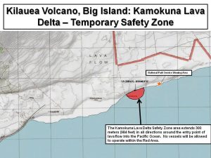 The Coast Guard is establishing a temporary safety zone for the navigable waters surrounding the Kilauea Volcano active lava flow entry into the Pacific Ocean on the southeast side of Hawaii Island (U.S. Coast Guard graphic by Sector Honolulu)